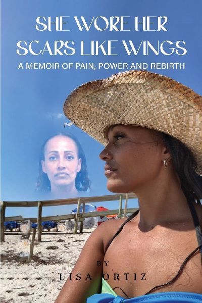 She Wore Her Scars Like Wings: A Memoir of Pain, Power and Rebirth