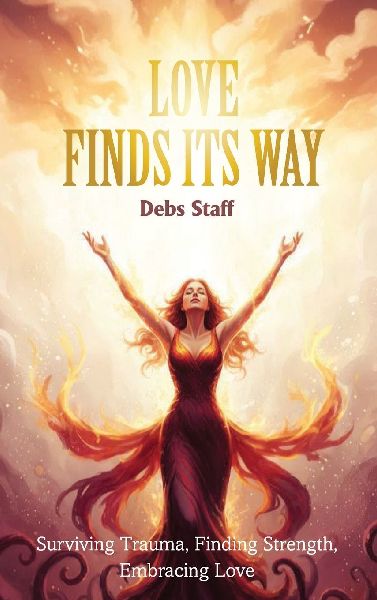 Love Finds Its Way Home: Surviving Trauma, Finding Strength, Embracing Love