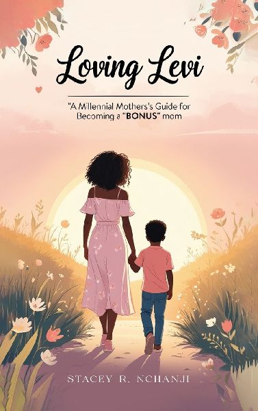 Loving Levi: A Millennial  Mothers Guide for Becoming A  Bonus Mom