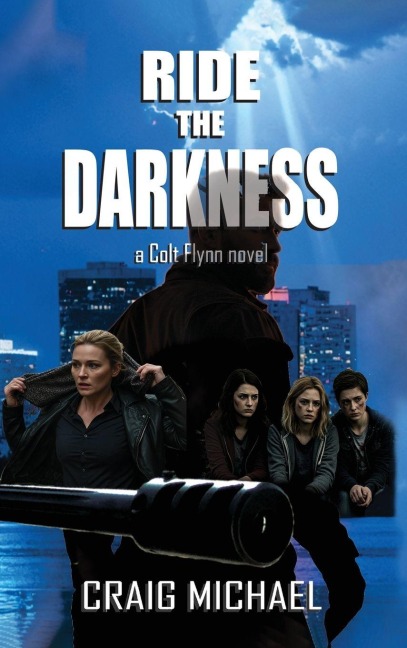 Ride the Darkness: In a city of shadows and secrets, he left the badge behind, but not the darkness.