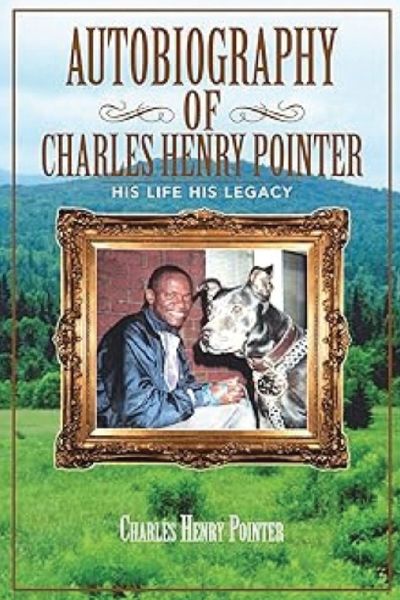Autobiography of Charles Henry Pointer: His Life His Legacy