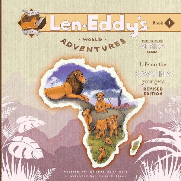 Life on the Savanna: Len Eddys World Adventures The Story of Africa Youngers (Revised Edition)