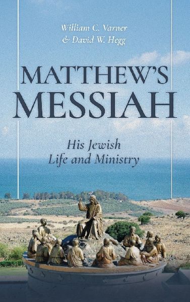 Matthews Messiah: His Jewish Life and Ministry