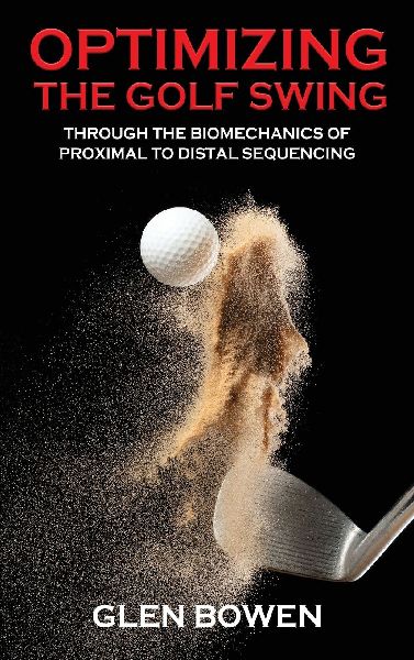 Optimizing the Golf Swing: Through the Biomechanics of Proximal to Distal Sequencing