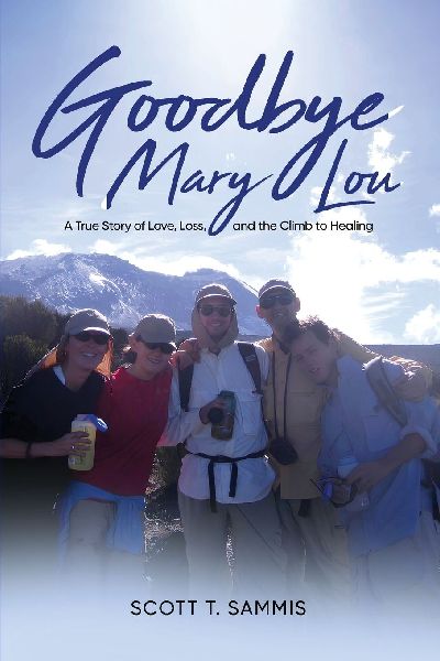 Goodbye Mary Lou: A True Story of Love, Loss, and the Climb to Healing