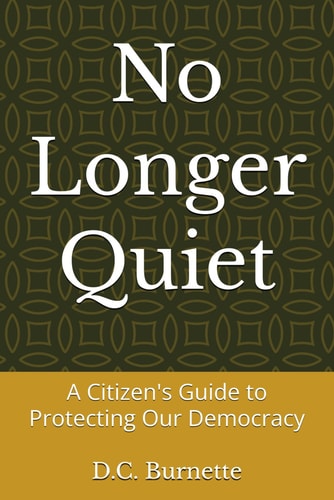 No Longer Quiet A Citizen's Guide to Protecting Our Democracy