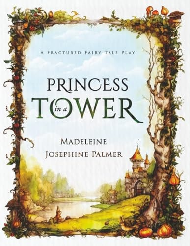 Princess in a Tower A Fractured Fairy Tale Play