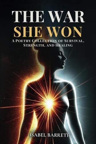 The War She Won A Poetry Collection of Survival, Strength, and Healing