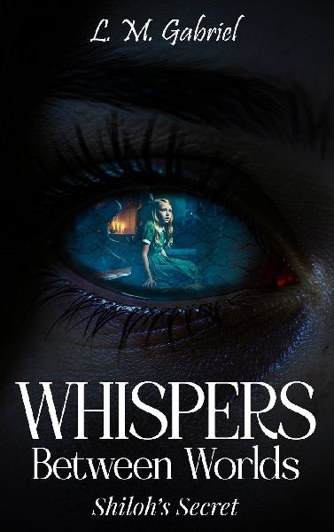 Whispers Between Worlds: Shilohs Secret