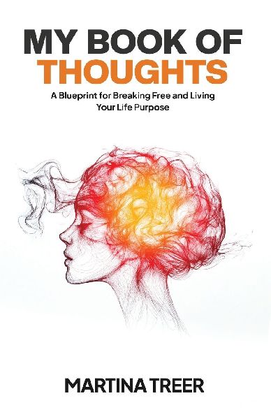 My Book of Thoughts: A Blueprint for Breaking Free and Living Your Life Purpose
