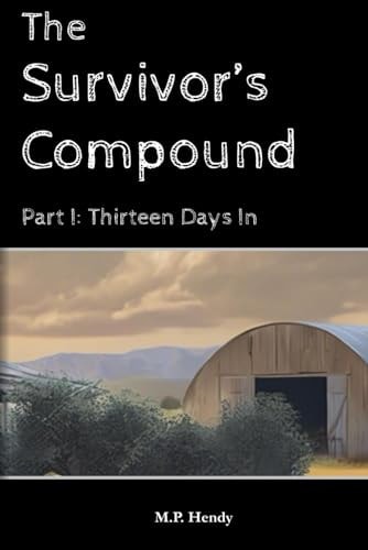 The Survivor's Compound Part 1 Thirteen Days In