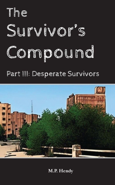 The Survivor's Compound Part 3: Desperate Survivors