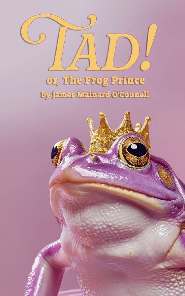 Tad! or, The Frog Prince
