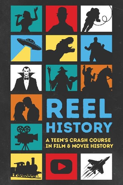 Reel History: A Teens Crash Course in Film & Movie History