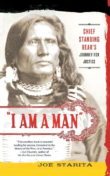 I Am a Man": Chief Standing Bear's Journey for Justice