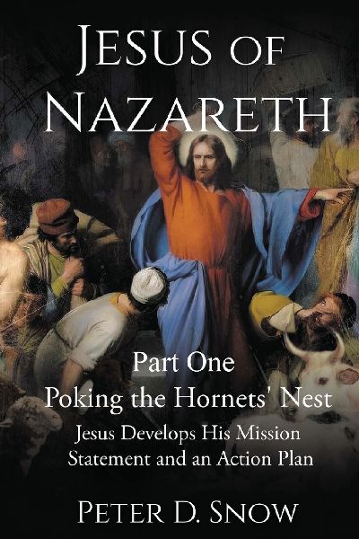 JESUS OF NAZARETH Part One: POKING THE HORNETS NEST: Jesus Develops His Mission Statement and an Action Plan