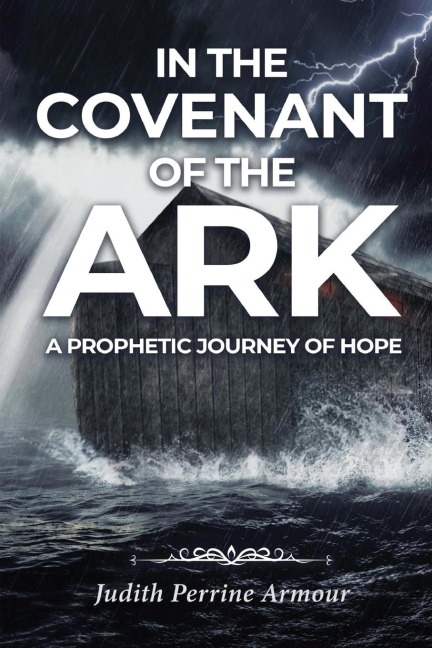 In the Covenant of the Ark: A Prophetic Journey of Hope