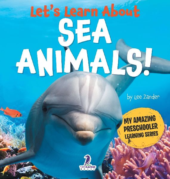 Lets Learn About Sea Animals!: My First Book About Sea Animals for Preschoolers (Ages 3-5)
