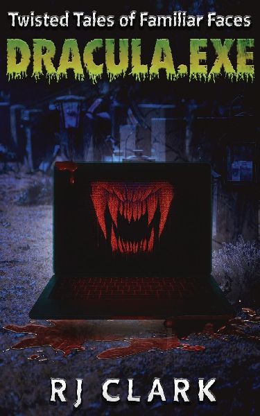 dracula.exe: Twisted Tales of Familiar Faces