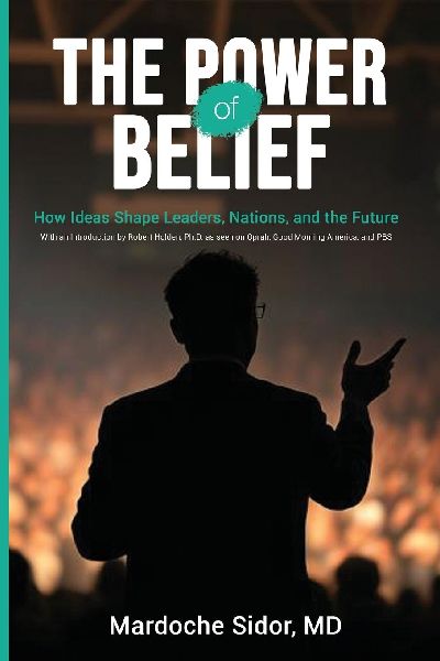 The Power of Belief: How Ideas Shape Leaders, Nations and the Future