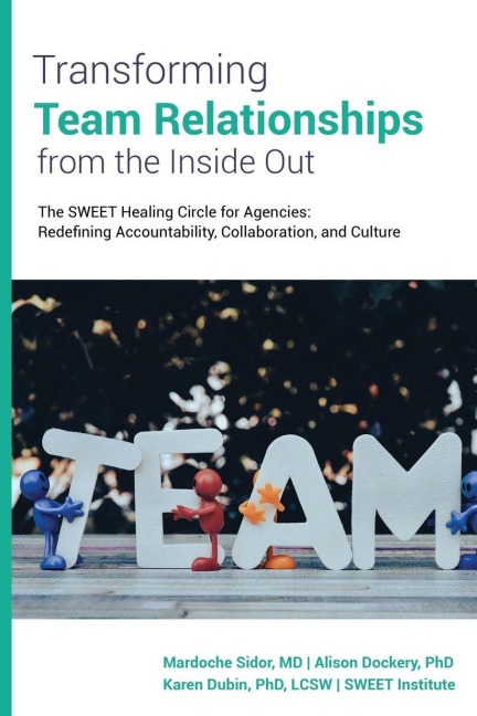 Transforming Team Relationships From the Inside Out: The SWEET Healing Circle for Agencies: Redefining Accountability, Collaboration, and Culture