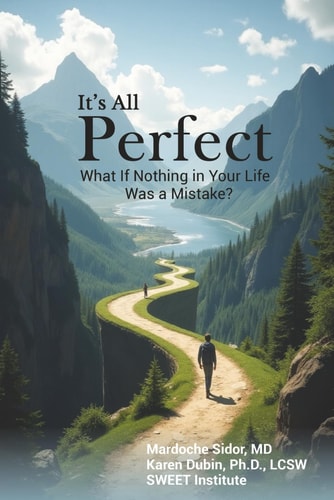 It's All Perfect What If Nothing in Your Life Was a Mistake?