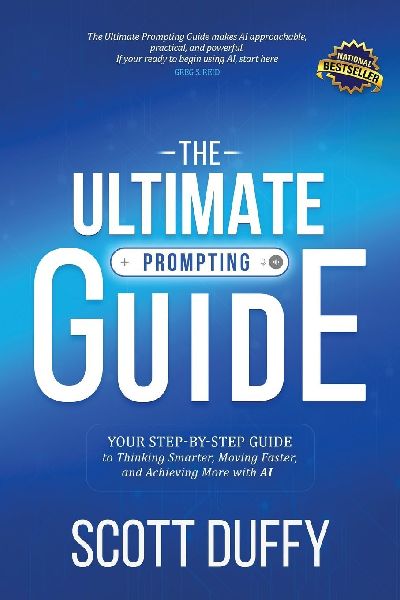 THE ULTIMATE PROMPTING GUIDE: Your Step by Step Guide to Thinking Smarter, Moving Faster, and Achieving More with AI