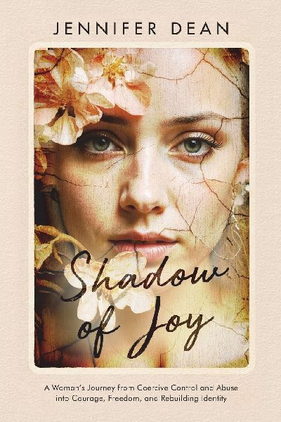 Shadow of Joy: A Womans Journey from Coercive Control and Abuse to Courage, Freedom, and Rebuilding Identity