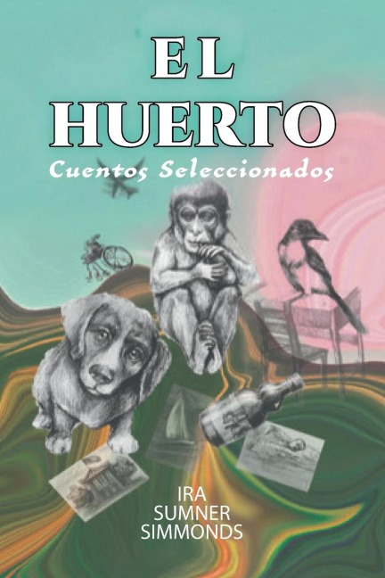 EL HUERTO: Cuentos Seleccionados