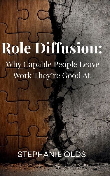 Role Diffusion: Why Capable People Leave Work Theyre Good At