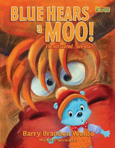 BLUE HEARS a MOO! Im Not Scared...Are You?: A childrens book with humor and a funny theme