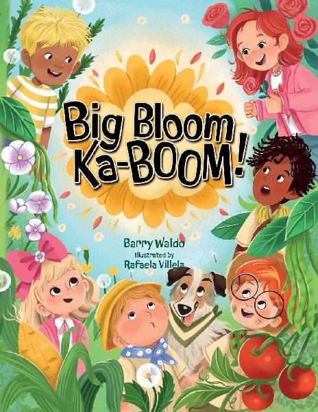 Big Bloom Ka-BOOM!: A Funny Gardening Picture Book for Kids About Friendship, Teamwork, and Nature
