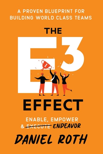 The E3 Effect A Proven Blueprint for Building World-Class Teams