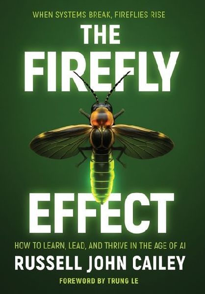 The Firefly Effect: How to Learn, Lead, and Thrive in the Age of AI