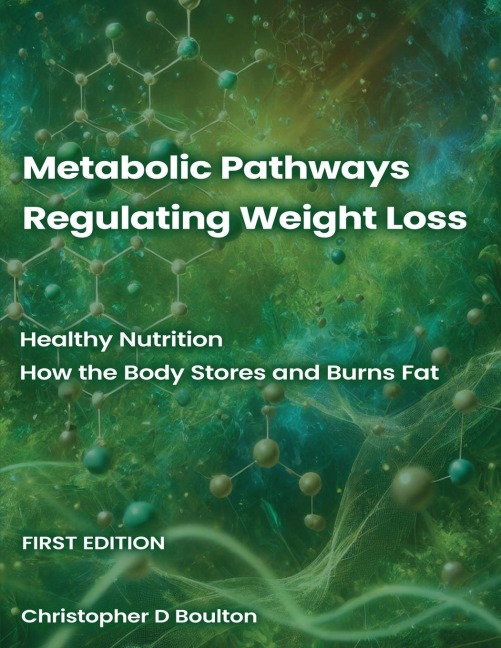 Metabolic Pathways Regulating Weight Loss: Healthy Nutrition - How the Body Stores and Burns Fat