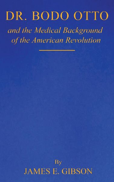 Dr. Bodo Otto and The Medical Background of the American Revolution