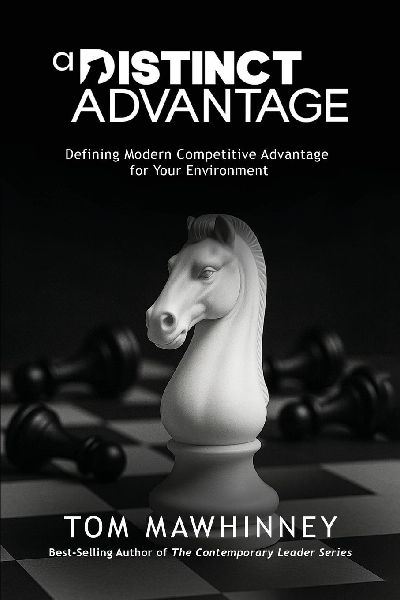 A Distinct Advantage: Defining Modern Competitive Advantage for Your Environment