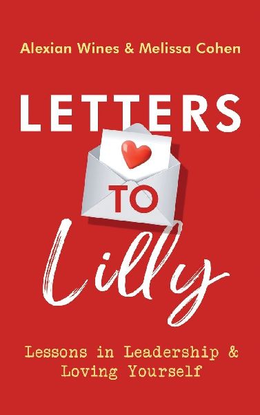 Letters To Lilly: Lessons in Leadership & Loving Yourself