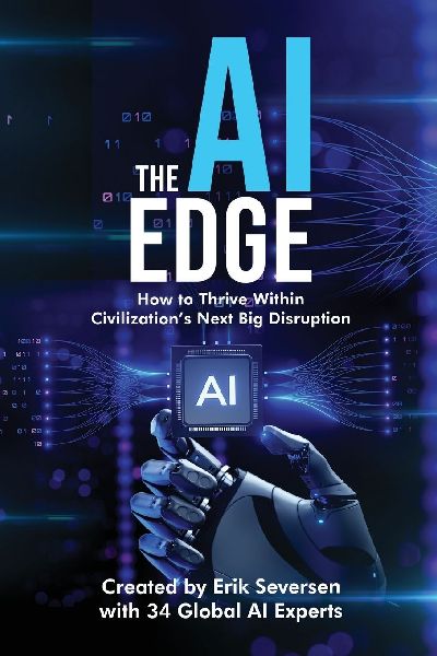 The AI Edge: How to Thrive Within Civilizations Next Big Disruption