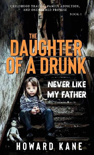 Never Like My Father: Childhood Trauma, Family Addiction, and One Sacred Promise
