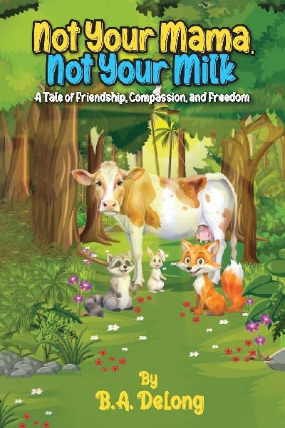 Not Your Mama, Not Your Milk: A Tale of Friendship, Compassion, and Freedom