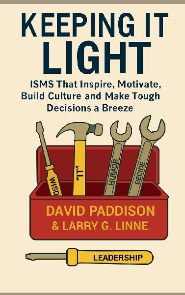 Keeping It Light: ISMS That Inspire, Motivate, Build Culture, and Make Tough Decisions a Breeze
