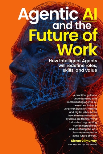 Agentic AI and the Future of Work How Intelligent Agents Will Redefine Roles, Skills, and Value