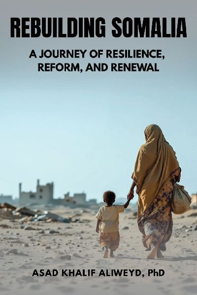 Rebuilding Somalia: A Journey of Resilience, Reform, and Renewal