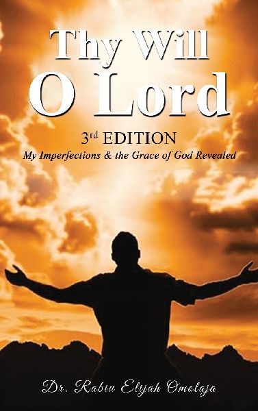 Thy Will O Lord: My Imperfections & the Grace of God Revealed