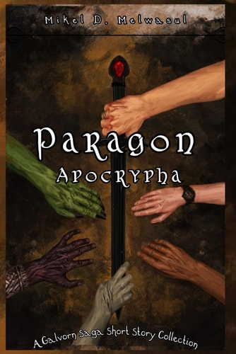 Paragon Apocrypha A Short Story Collection from the World of The Galvorn Saga