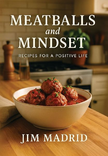 Meatballs & Mindset: Recipes for a Positive Life