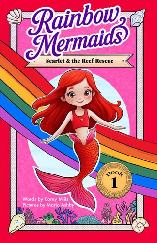Scarlet and the Reef Rescue A Sparkly, Underwater Adventure Series for Kids 6-10