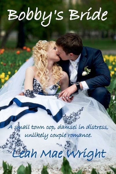 Bobbys Bride: A small town cop, damsel in distress, unlikely couple romance.