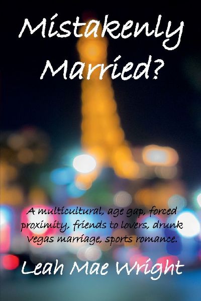 Mistakenly Married?: A multicultural, age gap, forced proximity, friends to lovers, drunk Vegas marriage, sports romance.